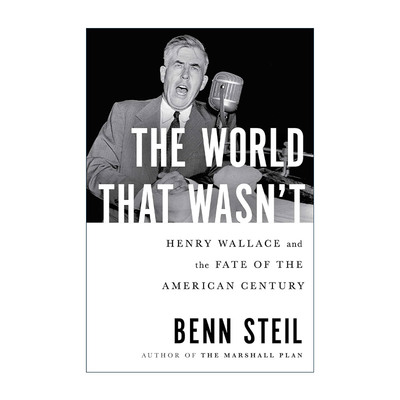 英文原版 The World That Wasn't 不存在的世界 亨利·华莱士与美国世纪的命运 精装 班·斯泰尔Benn Steil 进口英语原版书籍