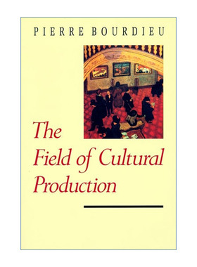 英文原版 The Field of Cultural Production 文化生产场 论文学与艺术 法国社会学家Pierre Bourdieu布丢 英文版 进口英语书籍