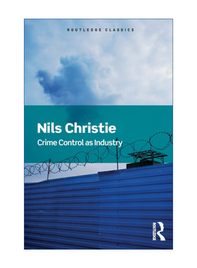 英文原版 Crime Control As Industry 犯罪控制 工业时代的来临 Routledge Classics系列 瑞典社会学者Nils Christie 英文版
