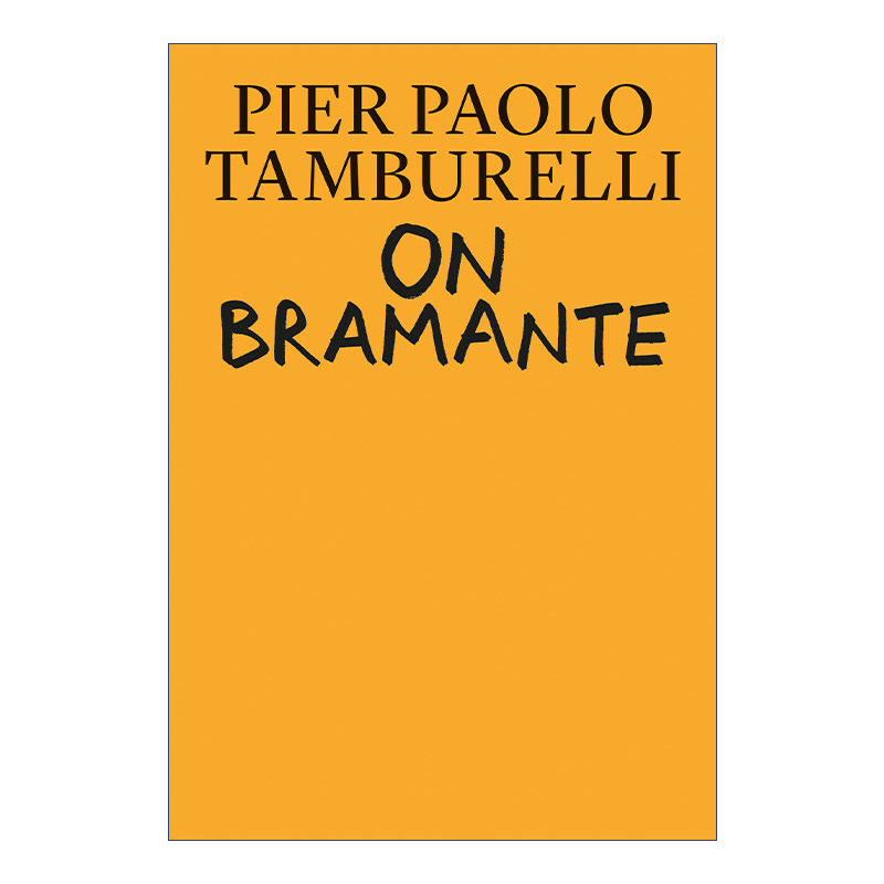 英文原版 On Bramante 论伯拉孟特 建筑设计艺术理论 历史 Pier Paolo Tamburelli 精装 英文版 进口英语原版书籍