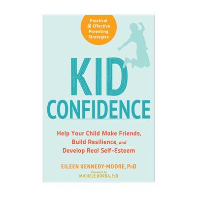 Kid Confidence 孩子的自信 帮助你的孩子结交朋友 建立抗压能力 并培养真正的自尊心进口原版英文书籍