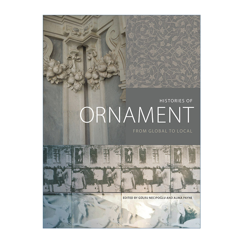 英文原版 Histories of Ornament 装饰的历史 从全球到地方 建筑设计艺术 Gülru Necipo?lu 精装 英文版 进口英语原版书籍