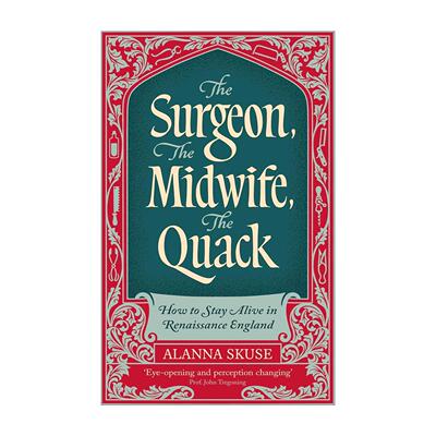 英文原版 The Surgeon The Midwife The Quack 外科医生 助产士与庸医 还原现代医学萌芽期的真实图景 精装历史科普 医学史