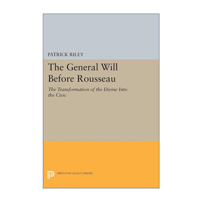 英文原版 The General Will before Rousseau 卢梭前的普遍意志 从神性到公民的转变 哲学 Patrick Riley 英文版 进口英语原版书籍