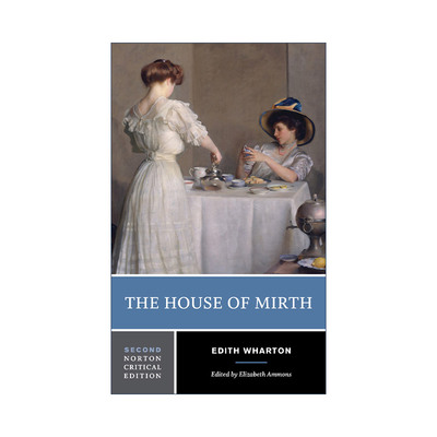 英文原版 The House of Mirth 欢乐之家 第二版 Edith Wharton 诺顿文学解读系列 Norton Critical Editions 进口英语原版书籍