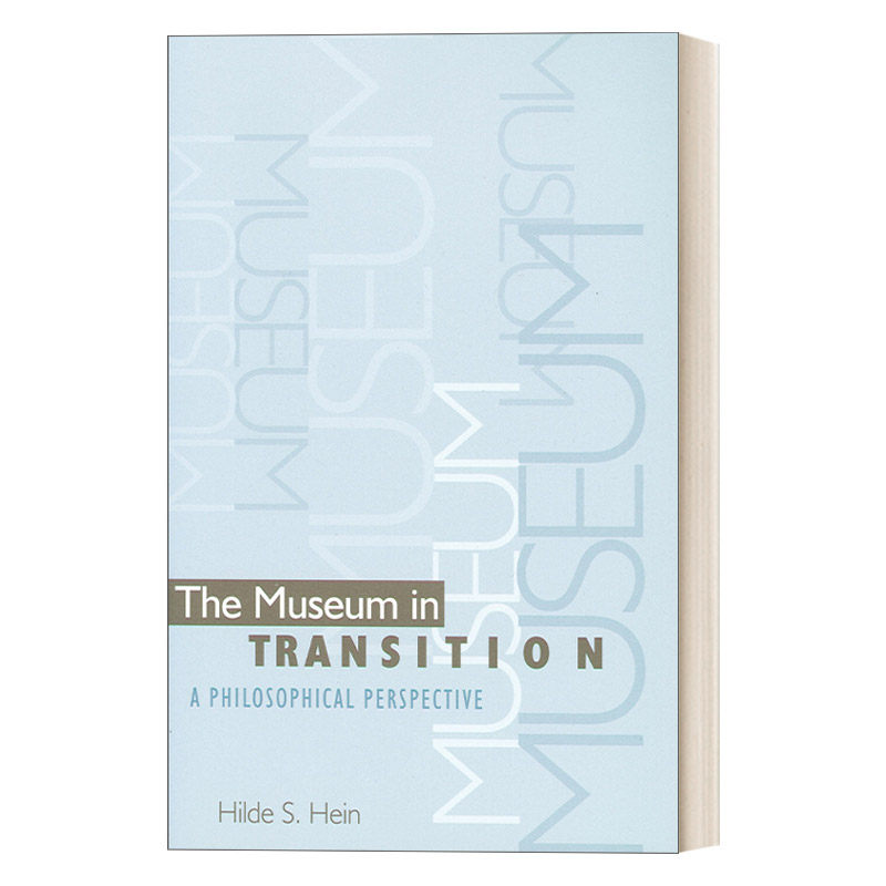 英文原版 The Museum in Transition 转型中的博物馆 哲学视角 博物馆学 Hilde S. Hein 英文版 进口英语原版书籍