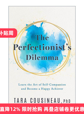 英文原版 The Perfectionist's Dilemma 完美主义者的困境 学会自我同情 快乐地成功 哈佛心理学家Tara Cousineau 精装 英文版
