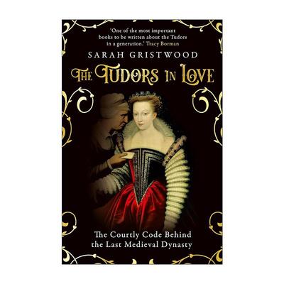 英文原版 The Tudors in Love 都铎王朝 中世纪余晖下的宫廷密码 萨拉·格里斯特伍德 英文版 进口英语原版书籍
