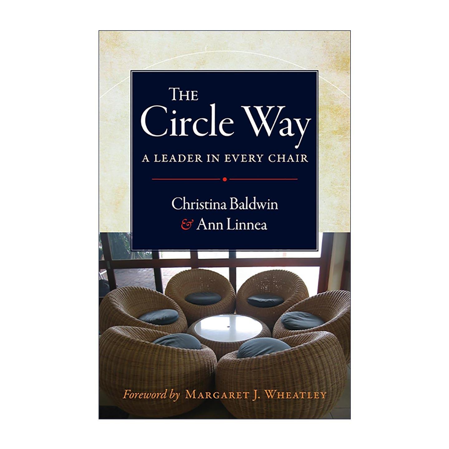 英文原版 The Circle Way 圆圈之道 每一把椅子上都有领导者 团队协作管理 决策指南 Christina Baldwin 英文版 进口英语原版书籍