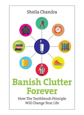 英文原版 Banish Clutter Forever 永别杂乱 牙刷法则如何改变你的生活 Sheila Chandra 英文版 进口英语原版书籍