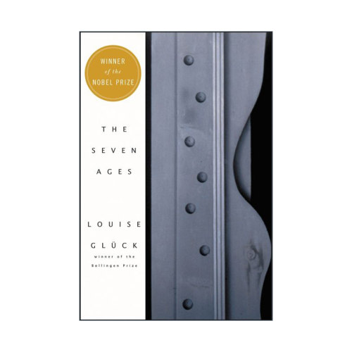 The Seven Ages 七个时期 诺贝尔文学奖作者 露易丝格丽克 Louise Gluck 诗集进口原版英文书籍