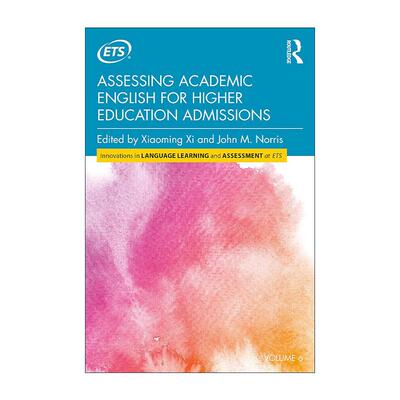 英文原版 Assessing Academic English for Higher Education Admissions 以高等院校录取为目的的学术英语测评 席小明 英文版