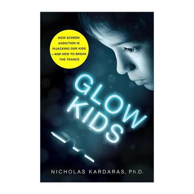 英文原版 Glow Kids 屏幕孩子 屏幕成瘾如何劫持我们的孩子以及如何打破这种迷醉 英文版 进口英语原版书籍