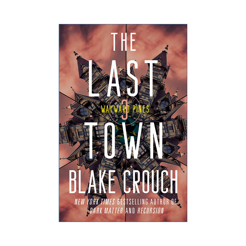 英文原版 The Last Town The Wayward Pines Trilogy 03最后小镇松林异境三部曲3人生复本作者Blake Crouch英文版进口书籍-封面