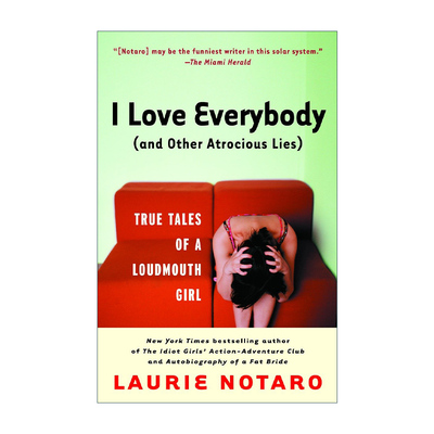 英文原版I Love Everybody and Other Atrocious Lies我爱所有人 和其他残酷的谎言 一个大嘴巴女孩的真实故事 传记 Laurie Notaro