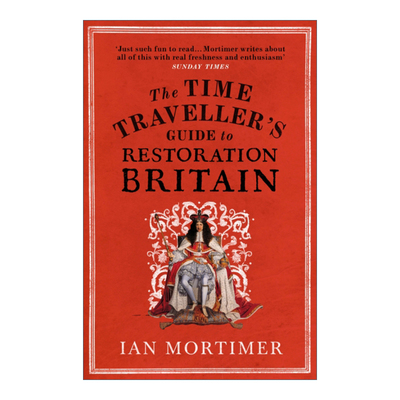 英文原版 The Time Traveller's Guide to Restoration Britain 漫游复辟时期的英国 伊安·莫蒂默 英文版 进口英语原版书籍
