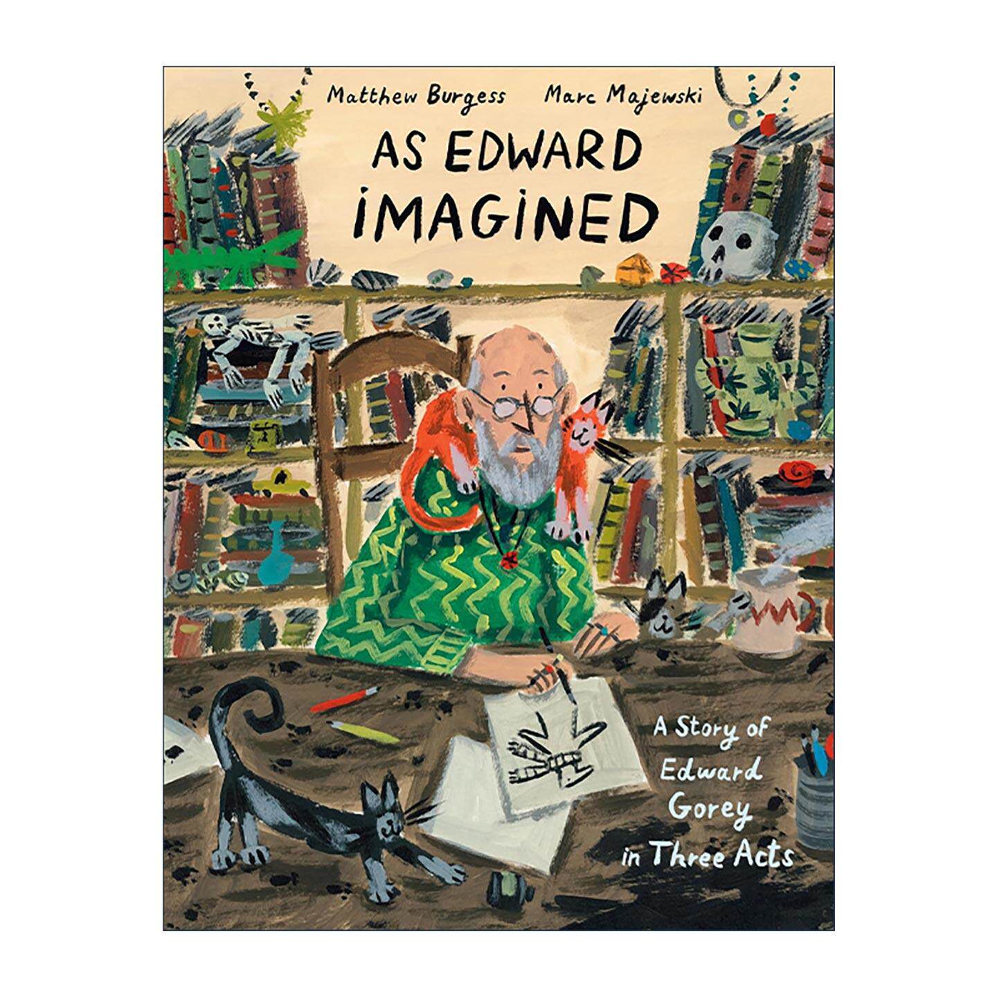 英文原版 As Edward Imagined 爱德华·戈里三幕故事 儿童精装艺术传记绘本 Matthew Burgess 马克·马耶夫斯基插画 进口英语书籍