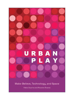 英文原版 Urban Play The MIT Press 城市游戏 虚构 技术和空间 建筑规划设计 Fabio Duarte 英文版 进口英语原版书籍