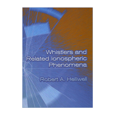 英文原版 Whistlers and Related Ionospheric Phenomena 哨声和相关电离层现象 卫星观测 Robert Helliwell 进口英语原版书籍