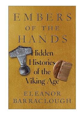 英文原版 Embers of the Hands 手中的余烬 维京时代的隐秘历史 纽约时报编辑之选 Eleanor Barraclough 精装 进口英语原版书籍