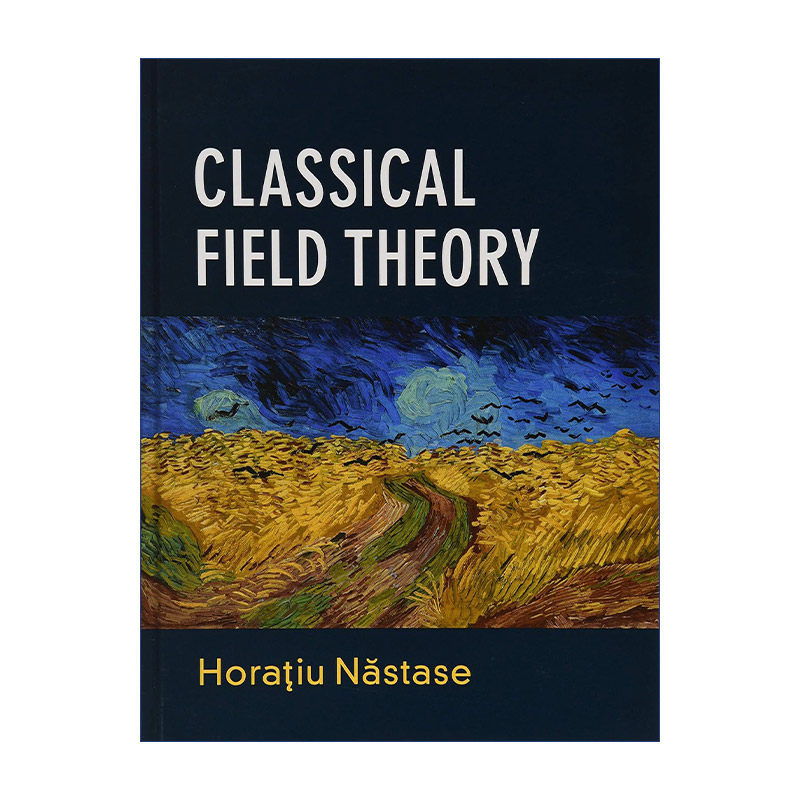 Classical Field Theory 经典场论 Horaƫiu Năstase 精装进口原版英文书籍