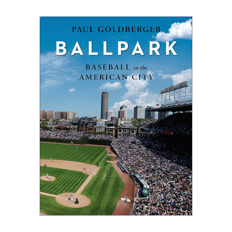 Ballpark球场美国城市中的棒球运动 Paul Goldberger精装进口原版英文书籍-封面