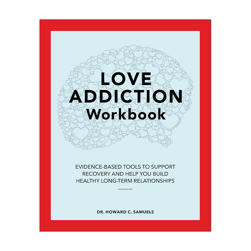 英文原版 Love Addiction Workbook 恋爱成瘾治愈手册 临床心理治疗师Howard C. Samuels 英文版 进口英语原版书籍