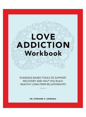 英文原版 Love Addiction Workbook 恋爱成瘾治愈手册 临床心理治疗师Howard C. Samuels 英文版 进口英语原版书籍