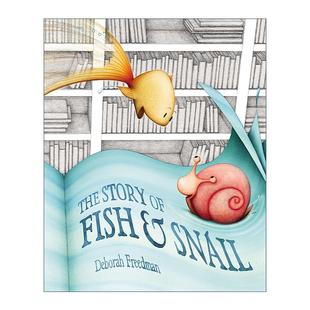 Freedman Story and Fish 英文原版 小鱼和蜗牛 Deborah 英文版 友谊故事绘本 儿童精装 故事 书籍 进口英语原版 Snail The