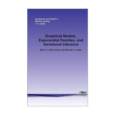 英文原版 Graphical Models Exponential Families and Variational Inference 图模型 指数分布族与变分推断 Martin J Wainwright