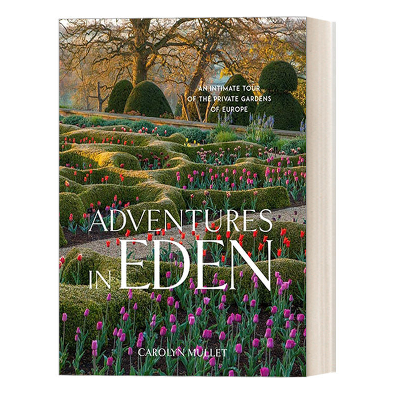Adventures in Eden 伊甸园历险记：欧洲私人花园的亲密之旅 园艺 精装艺术图册进口原版英文书籍