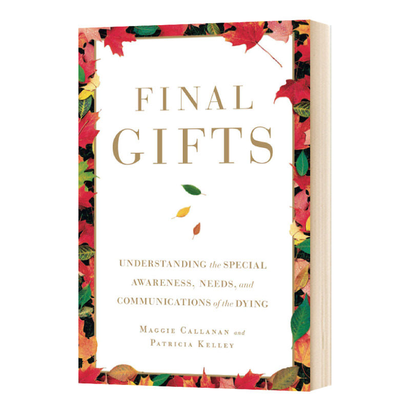了解临终者的意识需求和交流 Final Gifts Understanding the Special Awareness Needs and Communications of the Dying英文原版