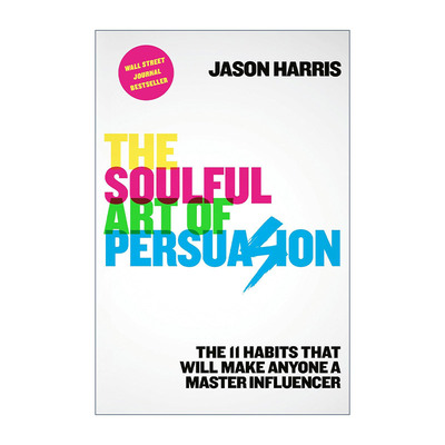 英文原版 The Soulful Art of Persuasion 说服的灵魂艺术 11个习惯让你成为影响大师 谈判 营销 精装 英文版 进口英语原版书籍