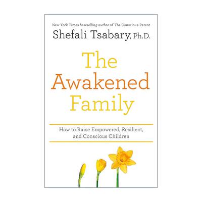 英文原版 The Awakened Family 家庭的觉醒 养育自主 坚韧和有觉察力的孩子 Shefali Tsabary 沙法丽·萨巴瑞 进口英语原版书籍