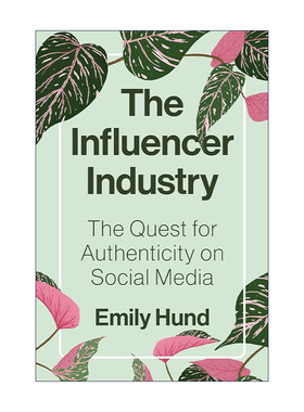 英文原版 The Influencer Industry 影响者行业 对社交媒体真实性的追求 Emily Hund 精装 英文版 进口英语原版书籍