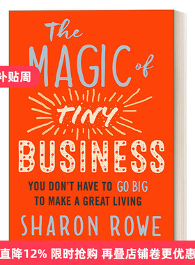 英文原版 The Magic of Tiny Business 小企业的魔力 你不必为了生计而把公司做大 企业管理 绿色商业 Sharon Rowe 英文版 进口书