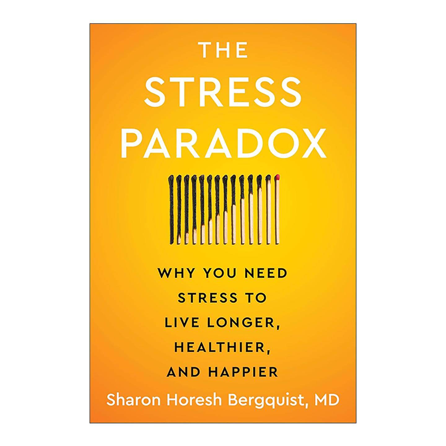 英文原版 The Stress Paradox 压力悖论 为何需要压力才能活得更长久 更健康 更快乐 一种身心灵结合的压力管理指南 精装 英文版