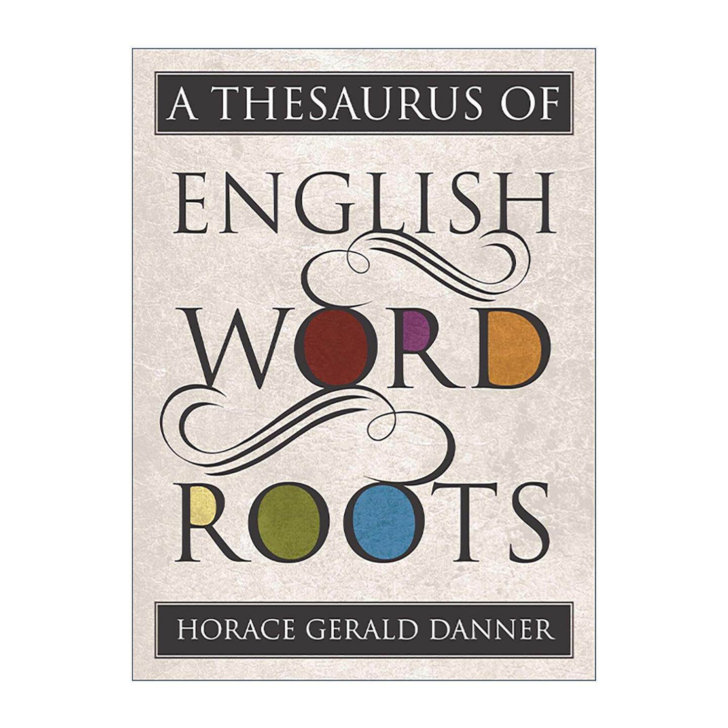英文原版 A Thesaurus of English Word Roots 英语词根同义词典 精装 扩展词汇量和解码生词 英文版 进口英语原版书籍