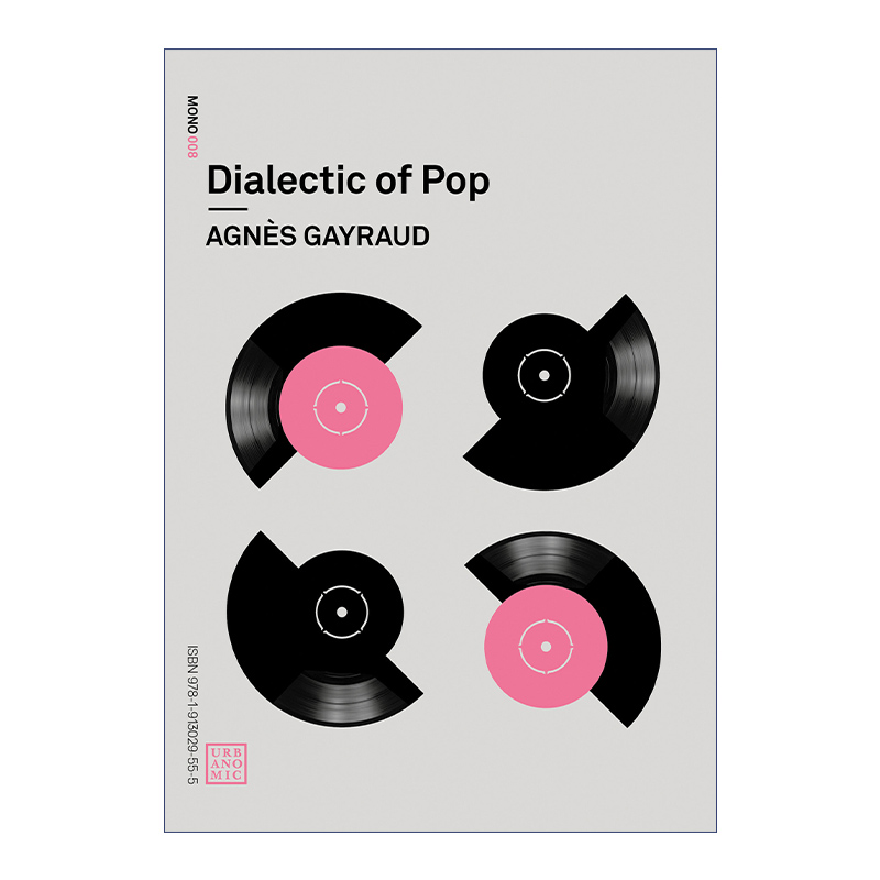 英文原版 Dialectic of Pop Urbanomic Mono流行辩证法音乐美学哲学 Agnes Gayraud英文版进口英语原版书籍