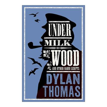 英文原版 Under Milk Wood and Other Radio Scripts 牛奶树下及其他广播剧本 狄兰?托马斯 Alma经典系列 英文版进口英语原版书籍
