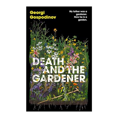 英文原版 Death and the Gardener 死亡与园丁 国际布克奖得主格奥尔基·戈斯波迪诺夫 Georgi Gospodinov英文版 进口英语原版书籍