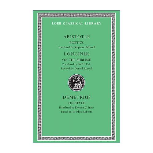 Poetics. Longinus On the Sublime Demetrius On Style 亚里士多德 诗学 朗吉纳斯 崇高论 狄米特律斯:在风格 原文希英对照 洛布