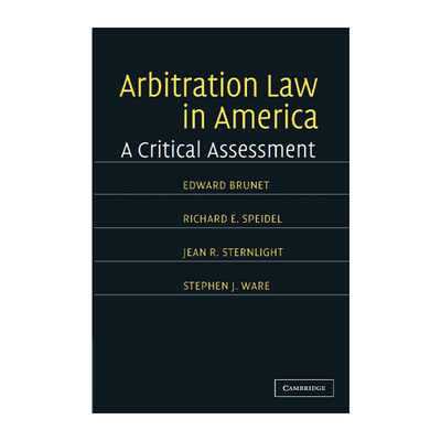 Arbitration Law in America 美国仲裁法 批判性评估进口原版英文书籍
