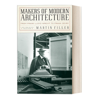 英文原版 Makers of Modern Architecture 现代建筑的创造者 卷一 从Frank Lloyd Wrigh到Frank Gehry 历史 艺术评论 英文版进口书