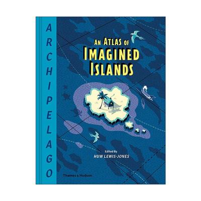 英文原版 Archipelago An Atlas of Imagined Islands 群岛 幻想岛屿地图集 空想插画艺术 精装 英文版 进口英语原版书籍