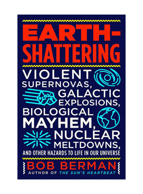 英文原版 Earth-Shattering 惊天动地 剧烈的超新星爆发 星系爆炸 生物混乱 核反应堆熔毁以及我们宇宙中对生命的其他危害 英文版