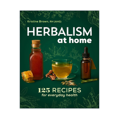 英文原版 Herbalism at Home 家庭草药自然疗法指南 125个日常健康食谱 Kristine Brown 英文版 进口英语原版书籍