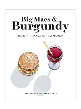 英文原版 Big Macs & Burgundy 巨无霸汉堡与勃艮第葡萄酒 现实世界中的搭配 Vanessa Price 英文版 进口英语原版书籍