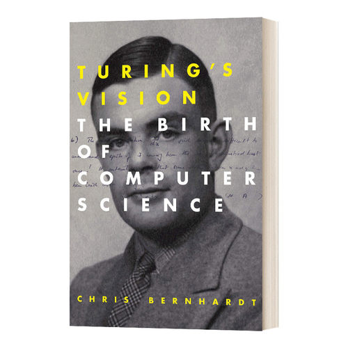 Turing's Vision 论可计算数：图灵与现代计算的诞生 计算机 Chris Bernhardt进口原版英文书籍