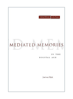 英文原版 Mediated Memories in the Digital Age 数字时代的中介化记忆 何塞·范·迪克 英文版 进口英语原版书籍